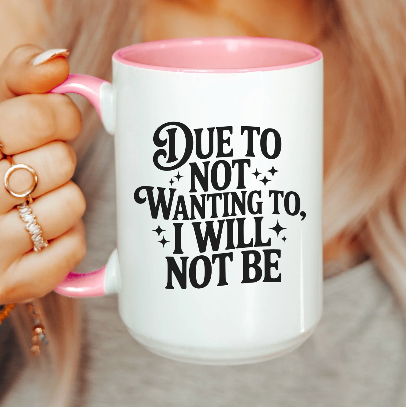 Due To Not Wanting To, I Will Not Be 15 oz Mug