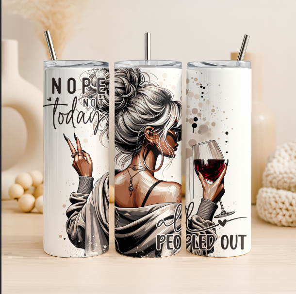 Nope Not Today All Peopled Out Tumbler, Attitude Tumbler