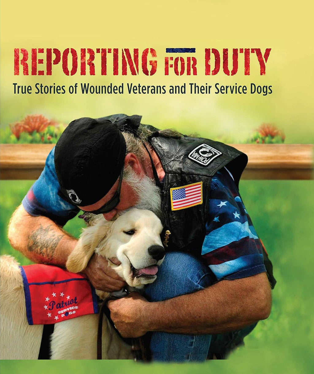 Reporting for Duty True Stories of Veterans and Service Dogs
